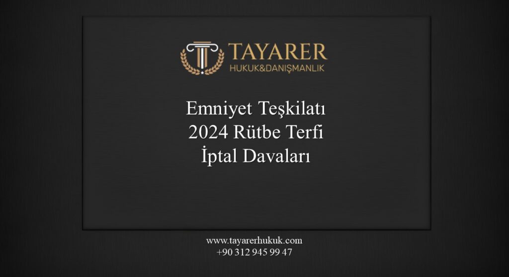 Emniyet Teşkilatı 2024 Rütbe Terfi ve İptal Davaları - Tayarer Hukuk & Danışmanlık